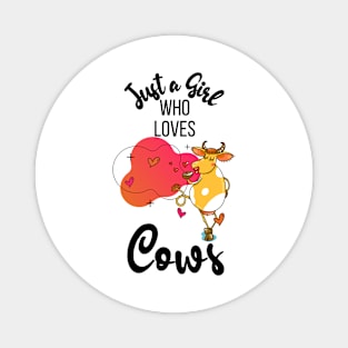 Just a girl who loves cows Magnet